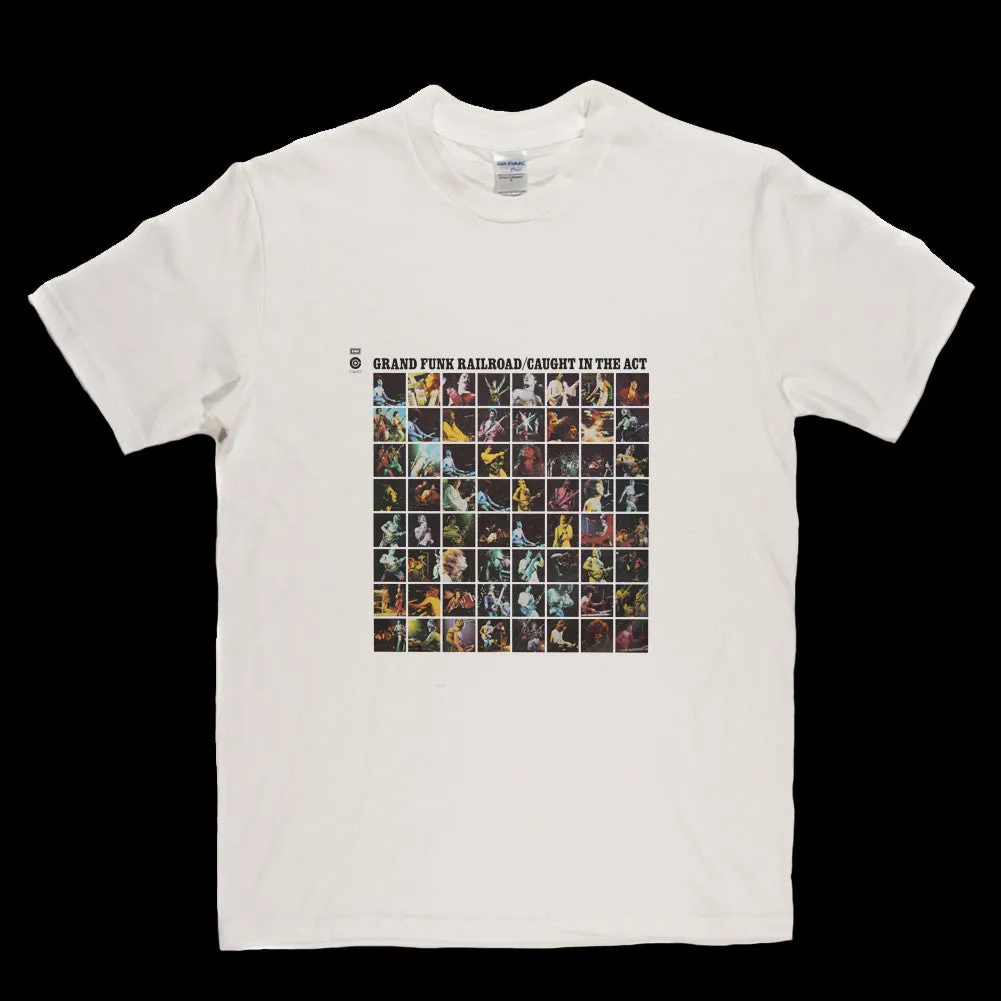 Grand Funk Railroad Caught in the Act T Shirt