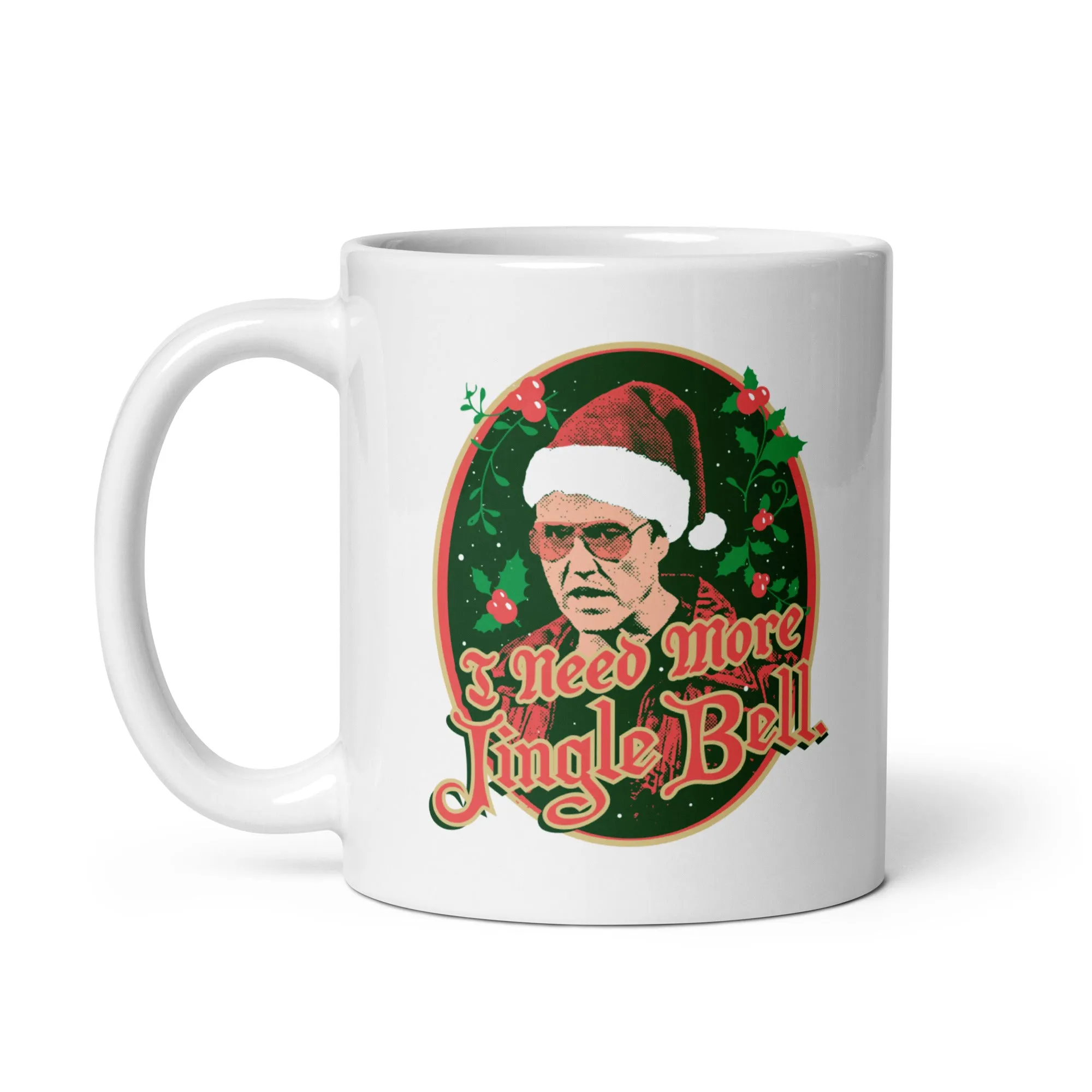 I Need More Jingle Bell - 11oz Coffee Mug